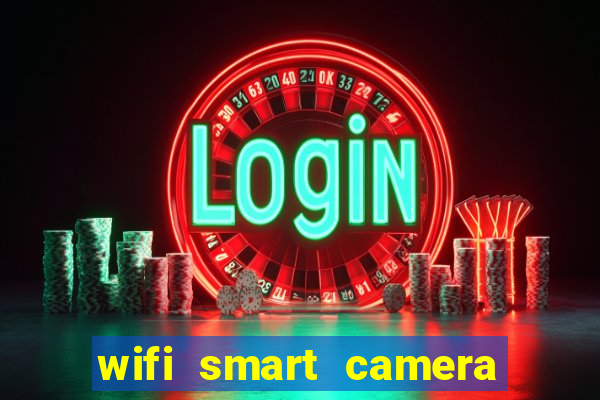 wifi smart camera easy to achieve real time remote viewing